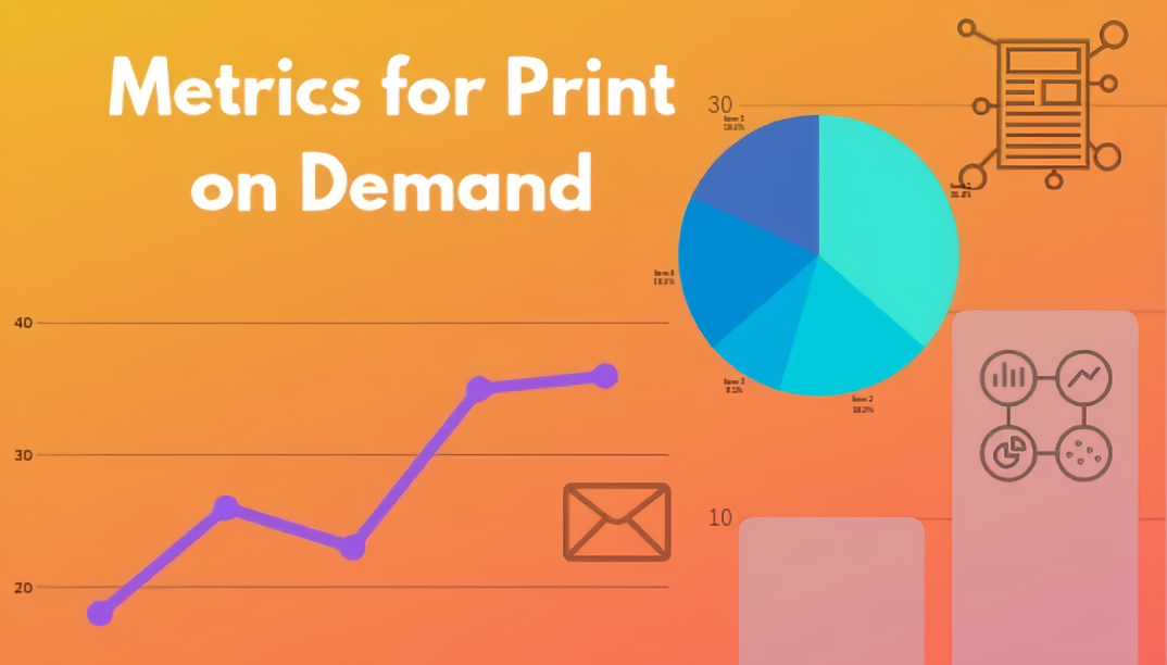 What Metrics to Track if You’re a Printing on Demand Company