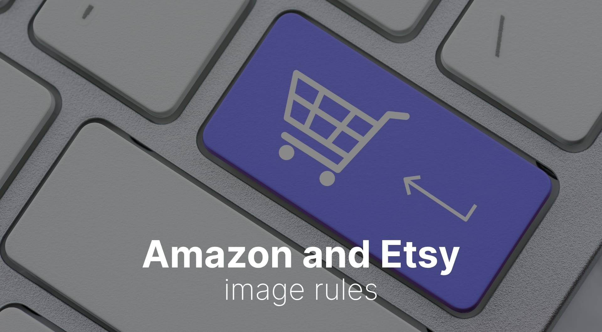 The complete guide to Amazon and Etsy image requirements in 2026 (and how to meet them with AI)
