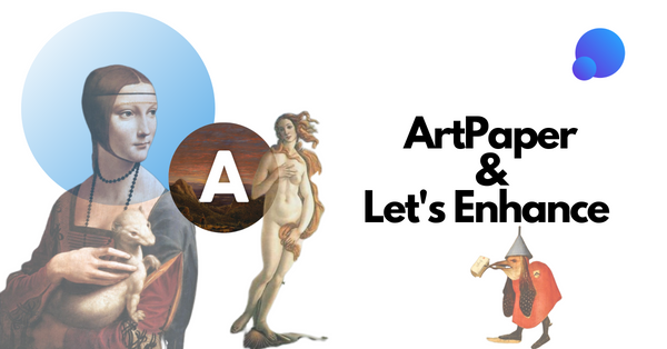 ArtPaper & Let's Enhance