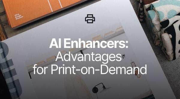 The Benefits of Using AI Image Enhancers for Your Print-on-Demand Business