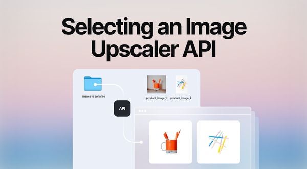 Your Definitive Guide to Top Image AI Image Upscaler APIs