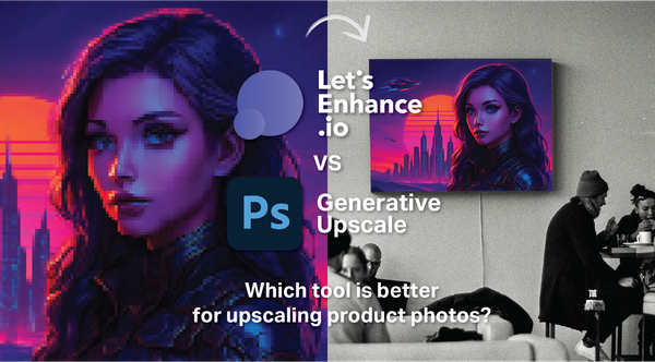 Which AI Upscaler for Product Images? LetsEnhance vs Photoshop Generative Upscale Test