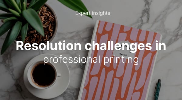 Expert insights: resolution challenges in professional printing
